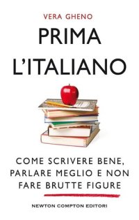 cover of the book Prima l'italiano. Come scrivere bene, parlare meglio e non fare brutte figure