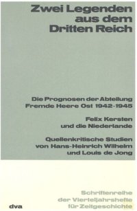 cover of the book Zwei Legenden aus dem Dritten Reich: Die Prognosen der Abteilung Fremde Heere Ost 1942-1945. Felix Kersten und die Niederlande. Quellenkritische Studien