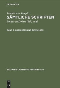 cover of the book Sämtliche Schriften. Band 5 Gutachten und Satzungen: Decisio quaestionis de audientia missae / Consultatio super confessione agricolae / Constitutiones OESA pro reformatione alemanniae