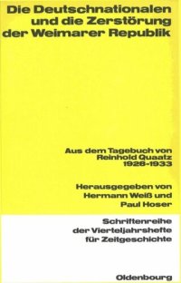 cover of the book Die Deutschnationalen und die Zerstörung der Weimarer Republik: Aus dem Tagebuch von Reinhold Quaatz 1928-1933