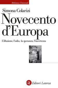 cover of the book Novecento d'Europa. L'illusione, l'odio, la speranza, l'incertezza