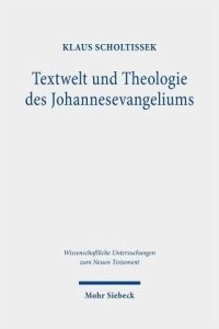 cover of the book Textwelt und Theologie des Johannesevangeliums: Gesammelte Studien