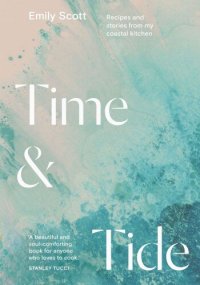 cover of the book Time & Tide: Recipes and stories from my coastal kitchen