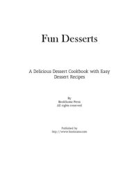 cover of the book Fun Desserts: A Delicious Snack Cookbook with Easy Dessert Recipes