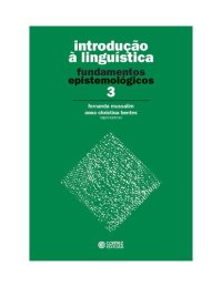 cover of the book Introdução à Linguística, Vol. 3 - Fundamentos Epistemólogicos - Fernanda Mussalim e Anna Christina Bentes (Orgs.)