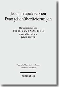 cover of the book Jesus in apokryphen Evangelienüberlieferungen: Beiträge zu ausserkanonischen Jesusüberlieferungen aus verschiedenen Sprach- und Kulturtraditionen