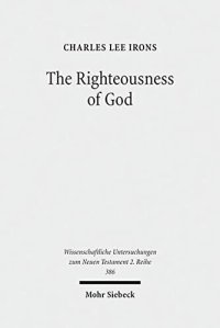 cover of the book The Righteousness of God: A Lexical Examination of the Covenant-Faithfulness Interpretation (Wissenschaftliche Untersuchungen Zum Neuen Testament 2.Reihe)