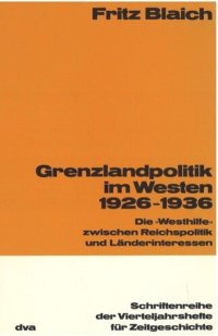 cover of the book Grenzlandpolitik im Westen 1926-1936: Die "Westhilfe" zwischen Reichspolitik und Länderinteressen