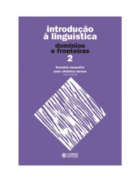 cover of the book Introdução à Linguística, Vol. 2 - Domínios e Fronteiras - Fernanda Mussalim e Anna Christina Bentes (Orgs.)