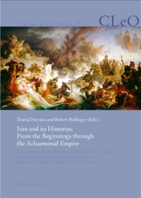 cover of the book Iran and its Histories. From the Beginnings Through the Achaemenid Empire: Proceedings of the First and Second Payravi Lectures on Ancient Iranian History, UC Irvine, March 23rd, 2018, & March 11th-12th, 2019