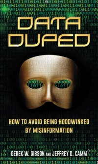 cover of the book Data Duped: How to Avoid Being Hoodwinked by Misinformation