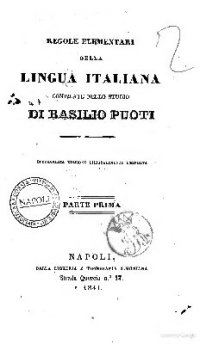 cover of the book Regole elementari della lingua italiana. Compilate nello studio di Basilio Puoti. Parte prima. Parte seconda