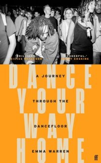 cover of the book Dance Your Way Home: A Journey Through the Dancefloor