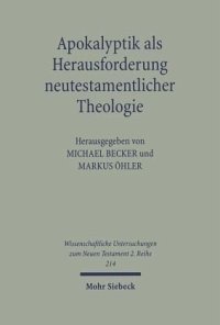 cover of the book Apokalyptik als Herausforderung neutestamentlicher Theologie: Herausgegeben:Öhler, Markus; Becker, Michael