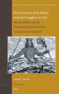 cover of the book The Covenant with Moses and the Kingdom of God: Thomas Hobbes and the Theology of the Old Covenant in Early Modern England