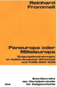 cover of the book Paneuropa oder Mitteleuropa: Einigungsbestrebungen im Kalkül deutscher Wirtschaft und Politik 1925-1933