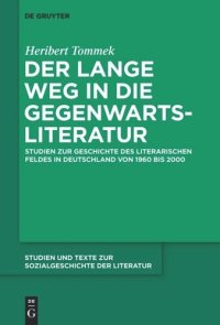 cover of the book Der lange Weg in die Gegenwartsliteratur: Studien zur Geschichte des literarischen Feldes in Deutschland von 1960 bis 2000