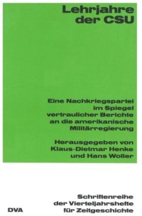 cover of the book Lehrjahre der CSU: Eine Nachkriegspartei im Spiegel vertraulicher Berichte an die amerikanische Militärregierung