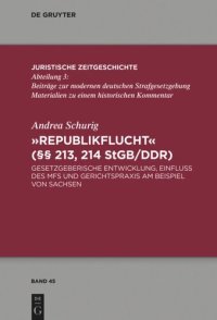 cover of the book "Republikflucht" (§§ 213, 214 StGB/DDR): Gesetzgeberische Entwicklung, Einfluss des MfS und Gerichtspraxis am Beispiel von Sachsen