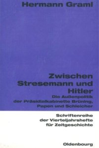 cover of the book Zwischen Stresemann und Hitler: Die Außenpolitik der Präsidialkabinette Brüning, Papen und Schleicher