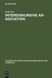 cover of the book Interdiskursive As-Sociation: Studien zu literarisch-kulturellen Gruppierungen zwischen Vormärz und Weimarer Republik