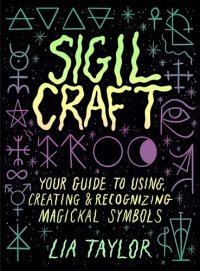 cover of the book Sigil Craft: Your Guide to Using, Creating & Recognizing Magickal Symbols