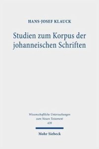 cover of the book Studien zum Korpus der johanneischen Schriften: Evangelium, Briefe, Apokalypse, Akten