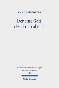 cover of the book Der eine Gott, der durch alle ist: Epheser 4,6 im Kontext antiker Diskurse über Gott und die Welt