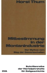 cover of the book Mitbestimmung in der Montanindustrie: Der Mythos vom Sieg der Gewerkschaften