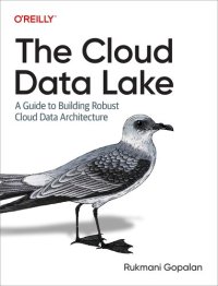 cover of the book The Cloud Data Lake: A Guide to Building Robust Cloud Data Architecture