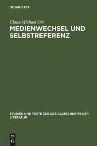 cover of the book Medienwechsel und Selbstreferenz: Christian Weise und die literarische Epistemologie des späten 17. Jahrhunderts