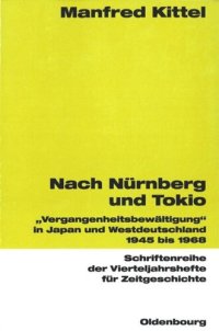 cover of the book Nach Nürnberg und Tokio: "Vergangenheitsbewältigung" in Japan und Westdeutschland 1945 bis 1968