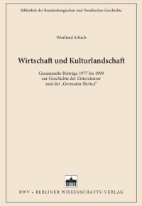 cover of the book Wirtschaft und Kulturlandschaft: Gesammelte Beiträge 1977 bis 1999 zur Geschichte der Zisterzienser und der "Germanica Slavica"