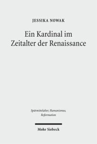 cover of the book Ein Kardinal im Zeitalter der Renaissance: Die Karriere des Giovanni di Castiglione (ca. 1413-1460). Dissertationsschrift