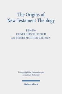 cover of the book The Origins of New Testament Theology: A Dialogue With Hans Dieter Betz (Wissenschaftliche Untersuchungen Zum Neuen Testament)