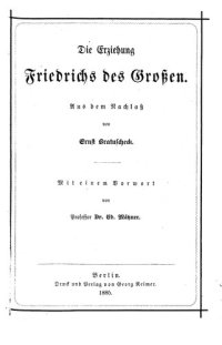 cover of the book Die Erziehung Friedrichs des Großen ; aus dem Nachlass