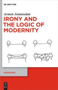 cover of the book Irony and the Logic of Modernity