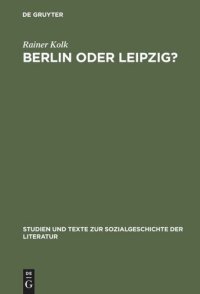 cover of the book Berlin oder Leipzig?: Eine Studie zur sozialen Organisation der Germanistik im »Nibelungenstreit«