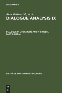 cover of the book Dialogue Analysis IX: Dialogue in Literature and the Media, Part 2: Media: Selected Papers from the 9th IADA Conference, Salzburg 2003