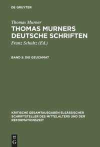 cover of the book Thomas Murners deutsche Schriften: Band 5 Die Geuchmat