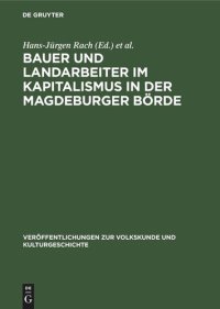 cover of the book Untersuchungen zur Lebensweise und Kultur der werktätigen Dorfbevölkerung in der Magdeburger Börde: Teil 2 Bauer und Landarbeiter im Kapitalismus in der Magdeburger Börde