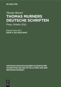 cover of the book Thomas Murners deutsche Schriften: Band 5 Die Geuchmat