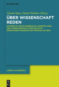 cover of the book Über Wissenschaft reden: Studien zu Sprachgebrauch, Darstellung und Adressierung in der deutschsprachigen Wissenschaftsprosa um 1800