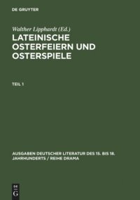 cover of the book Lateinische Osterfeiern und Osterspiele: Teil 1 Lateinische Osterfeiern und Osterspiele I