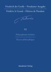 cover of the book Friedrich der Große - Potsdamer Ausgabe     Frédéric le Grand - Édition de Potsdam: BAND 6 Philosophische Schriften - Oeuvres philosophiques