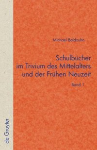 cover of the book Schulbücher im Trivium des Mittelalters und der Frühen Neuzeit: Die Verschriftlichung von Unterricht in der Text- und Überlieferungsgeschichte der "Fabulae" Avians und der deutschen "Disticha Catonis"