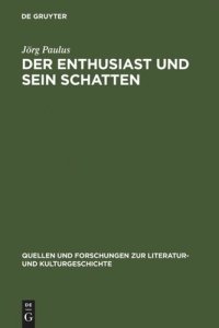 cover of the book Der Enthusiast und sein Schatten: Literarische Schwärmer- und Philisterkritik im Roman um 1800