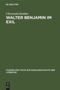 cover of the book Walter Benjamin im Exil: Zum Verhältnis von Literaturpolitik und Ästhetik