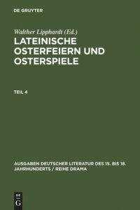 cover of the book Lateinische Osterfeiern und Osterspiele: Teil 4 Lateinische Osterfeiern und Osterspiele IV