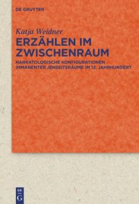 cover of the book Erzählen im Zwischenraum: Narratologische Konfigurationen immanenter Jenseitsräume im 12. Jahrhundert